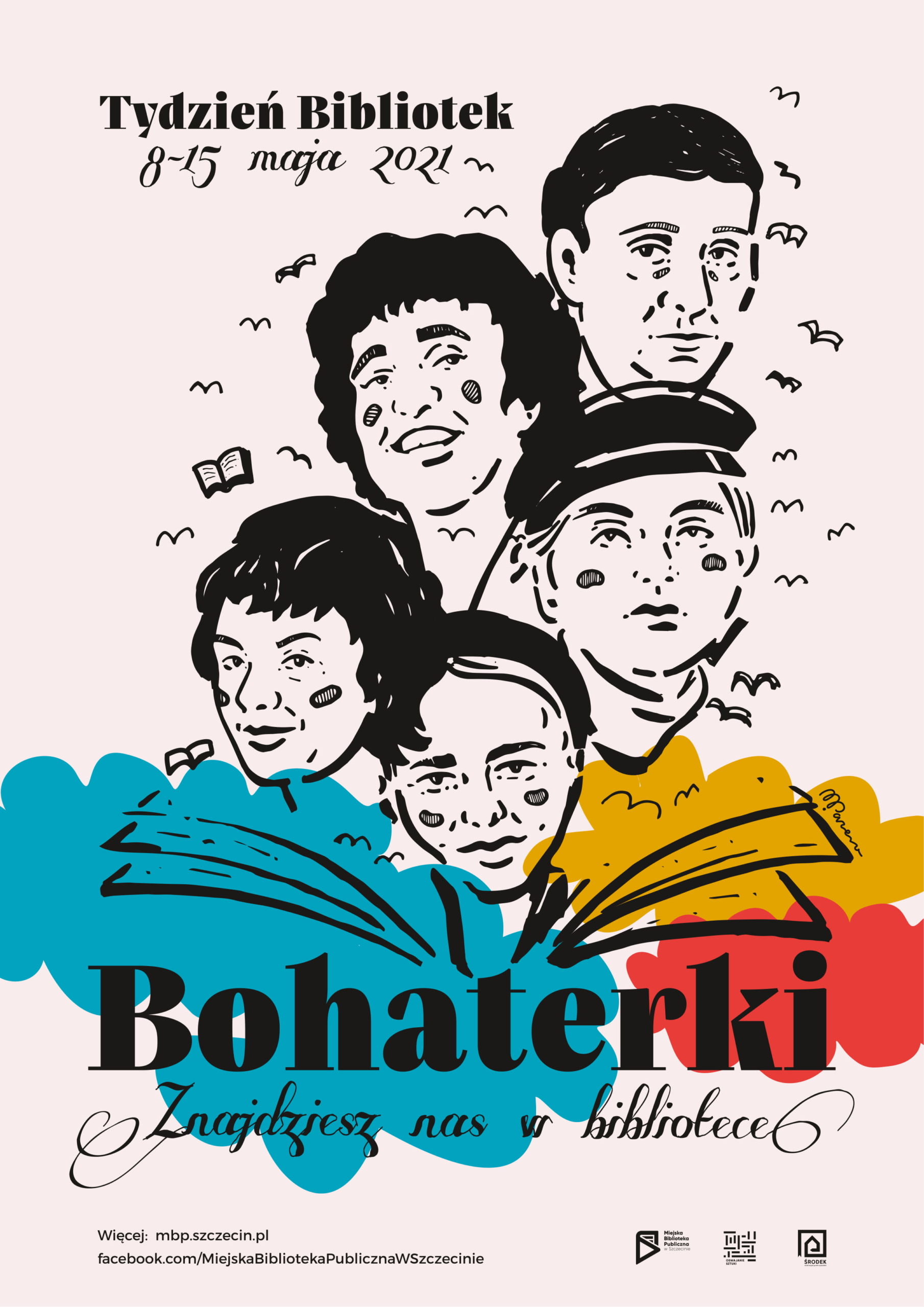 Plakat-ilustracja promujący Tydzień Bibliotek 2021 w Szczecinie. Cztery kobiety wychodzą z książki, otaczają je ptaki i kolory. Dodatkowo podpis: "Bohaterki. Znajdziesz nas w bibliotece"